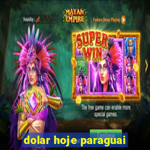 dolar hoje paraguai